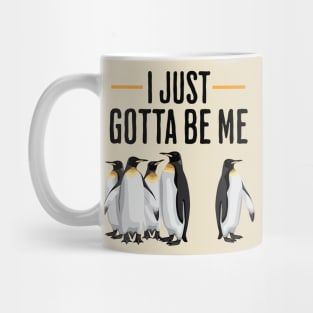 I Just Gotta Be Me Penguin Bird Quote Mug